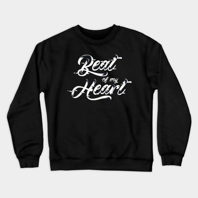 Beat Of My Heart | Typography & Lettering Crewneck Sweatshirt by Lumos19Studio